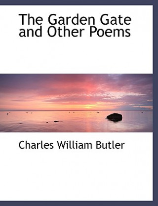 Carte Garden Gate and Other Poems Charles William Butler