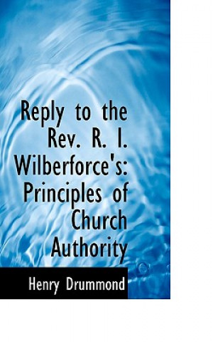 Book Reply to the REV. R. I. Wilberforce's Henry Drummond