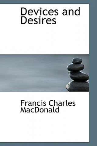 Book Devices and Desires Francis Charles MacDonald