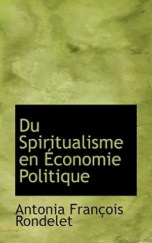 Könyv Du Spiritualisme En a Conomie Politique Antonia Franasois Rondelet