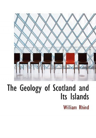 Libro Geology of Scotland and Its Islands William Rhind