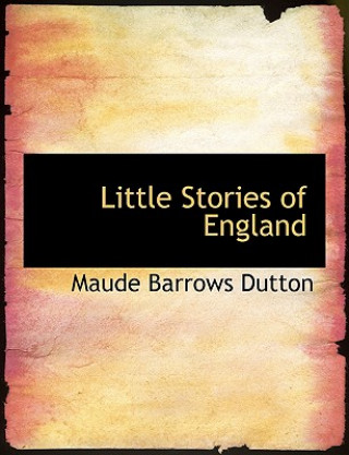 Kniha Little Stories of England Maude Barrows Dutton