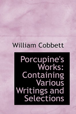 Kniha Porcupine's Works William Cobbett