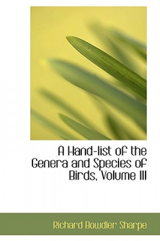 Book Hand-List of the Genera and Species of Birds, Volume III Richard Bowdler Sharpe