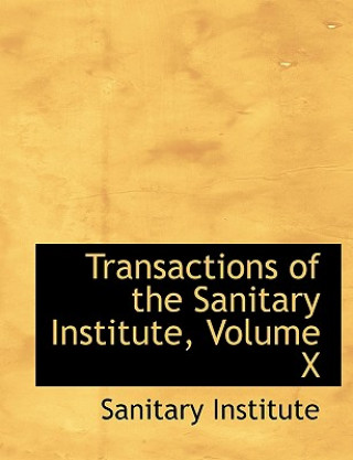 Könyv Transactions of the Sanitary Institute, Volume X Sanitary Institute