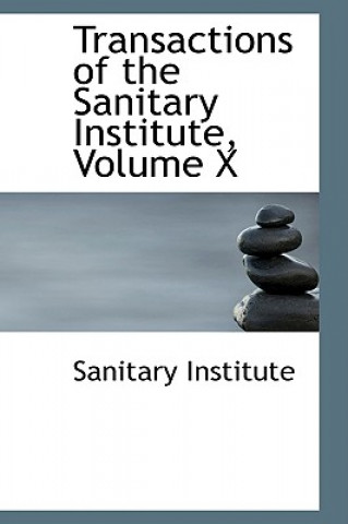 Knjiga Transactions of the Sanitary Institute, Volume X Sanitary Institute