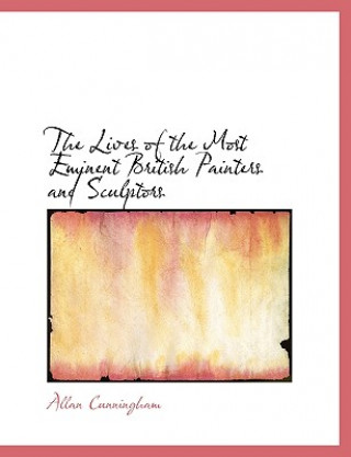 Carte Lives of the Most Eminent British Painters and Sculptors Allan Cunningham