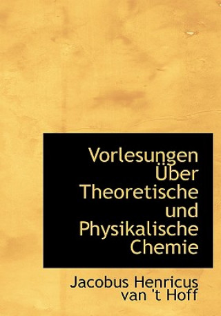 Książka Vorlesungen a Uber Theoretische Und Physikalische Chemie Jacobus Henricus Van 't Hoff