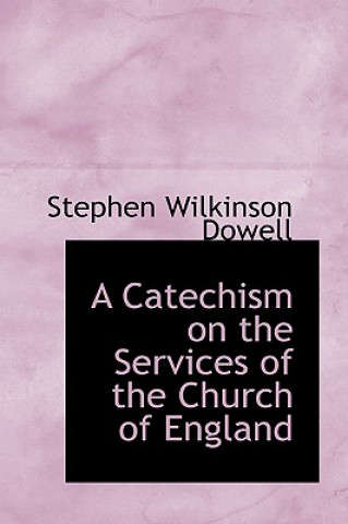 Książka Catechism on the Services of the Church of England Stephen Wilkinson Dowell