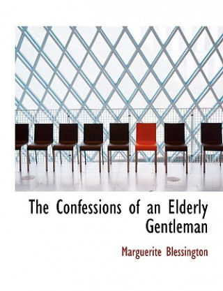 Kniha Confessions of an Elderly Gentleman Blessington