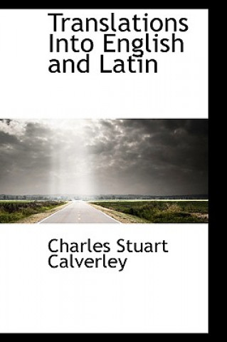 Kniha Translations Into English and Latin Charles Stuart Calverley