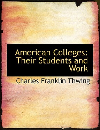 Kniha American Colleges Charles Franklin Thwing