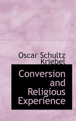 Kniha Conversion and Religious Experience Oscar Schultz Kriebel