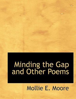 Knjiga Minding the Gap and Other Poems Mollie E Moore