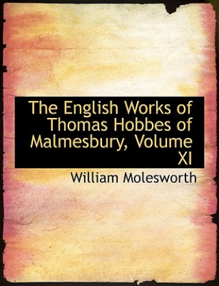 Knjiga English Works of Thomas Hobbes of Malmesbury, Volume XI William Nassau Molesworth