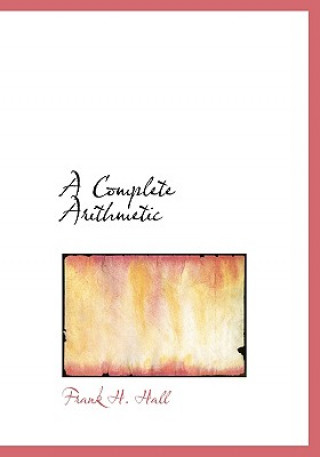 Kniha Complete Arithmetic Frank H Hall