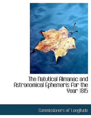 Knjiga Natutical Almanac and Astronomical Ephemeris for the Year 1815 Commissioners Of Longitude