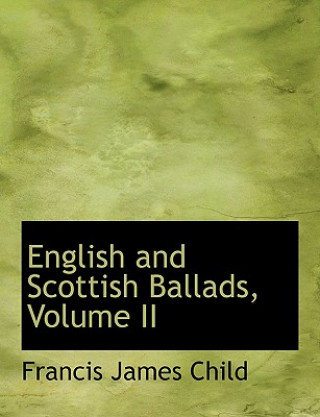 Libro English and Scottish Ballads, Volume II Francis James Child