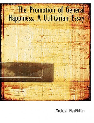 Könyv Promotion of General Happiness Michael MacMillan