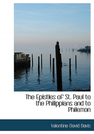Könyv Epistles of St. Paul to the Philippians and to Philemon Valentine David Davis
