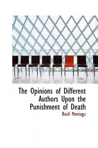 Carte Opinions of Different Authors Upon the Punishment of Death Basil Montagu