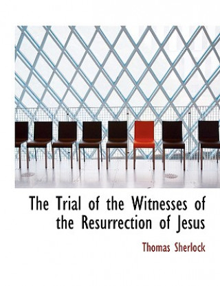 Książka Trial of the Witnesses of the Resurrection of Jesus Thomas Sherlock