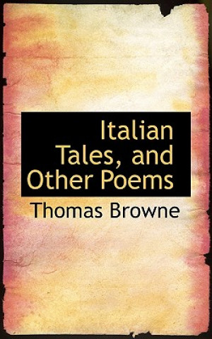 Kniha Italian Tales, and Other Poems Sir Thomas Browne