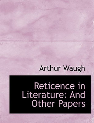 Buch Reticence in Literature Arthur Waugh