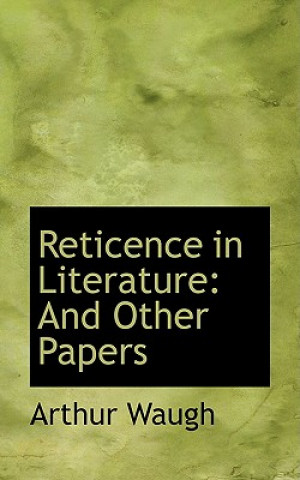 Carte Reticence in Literature Arthur Waugh