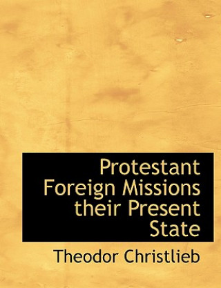 Livre Protestant Foreign Missions Their Present State Theodor Christlieb