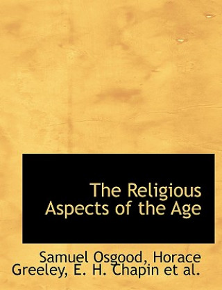 Carte Religious Aspects of the Age Horace Greeley E H Chapin Et Osgood