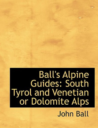 Könyv Ball's Alpine Guides Ball