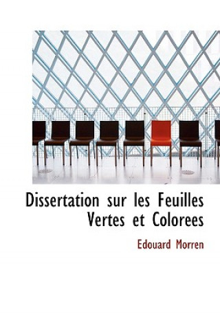 Book Dissertation Sur Les Feuilles Vertes Et Coloraces A Douard Morren