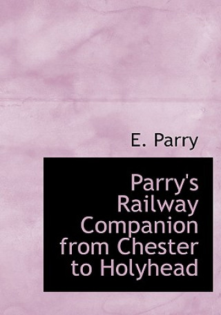 Carte Parry's Railway Companion from Chester to Holyhead E Parry