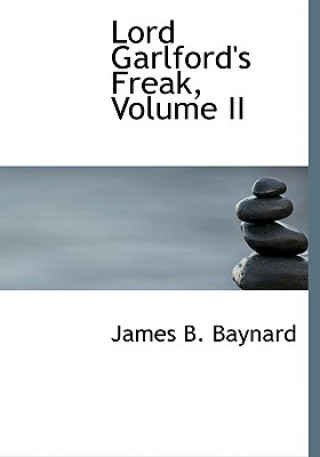 Livre Lord Garlford's Freak, Volume II James B Baynard