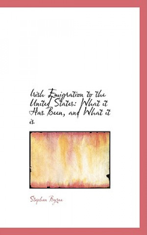Kniha Irish Emigration to the United States Stephen Byrne