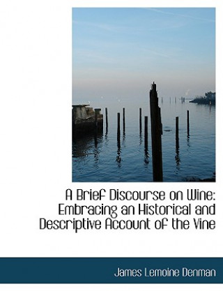 Kniha Brief Discourse on Wine James Lemoine Denman