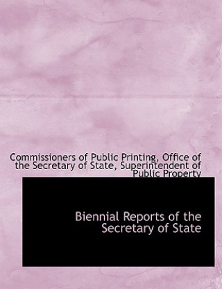 Kniha Biennial Reports of the Secretary of State Office Of the Secret Of Public Printing
