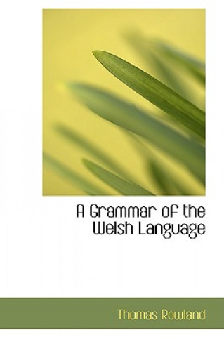 Kniha Grammar of the Welsh Language Dr Thomas Rowland