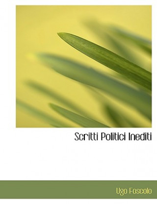 Livre Scritti Politici Inediti Ugo Foscolo