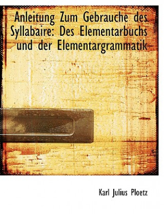 Kniha Anleitung Zum Gebrauche Des Syllabaire Karl Julius Ploetz