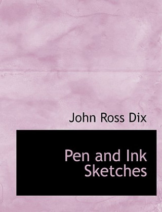 Kniha Pen and Ink Sketches John Ross Dix