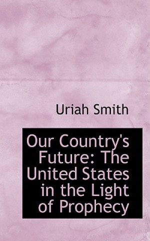 Könyv Our Country's Future Uriah Smith