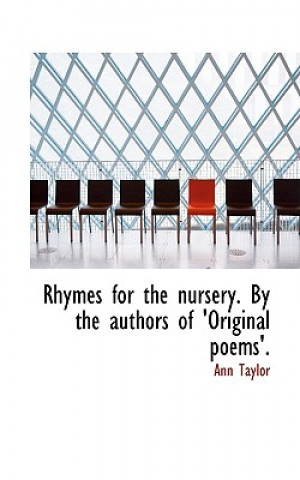 Könyv Rhymes for the Nursery. by the Authors of 'Original Poems'. Ann Taylor