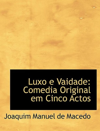 Knjiga Luxo E Vaidade Joaquim Manuel De Macedo