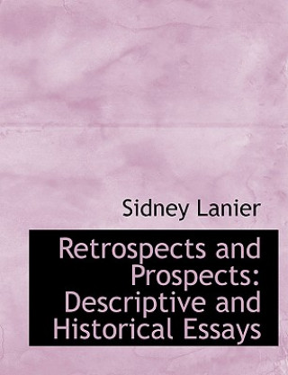 Könyv Retrospects and Prospects Sidney Lanier