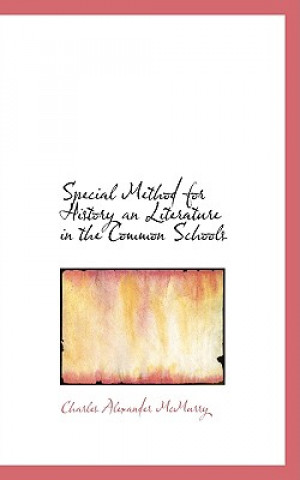 Книга Special Method for History an Literature in the Common Schools Charles Alexander McMurry