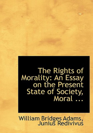 Książka Rights of Morality Junius Redivivus William Bridges Adams