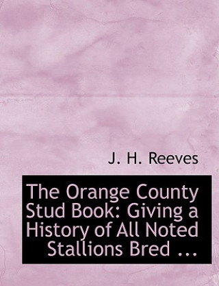 Kniha Orange County Stud Book J H Reeves
