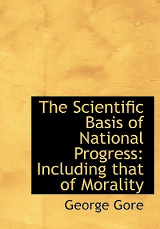 Carte Scientific Basis of National Progress George Gore